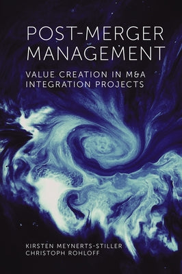 Post-Merger Management: Value Creation in M&A Integration Projects by Meynerts-Stiller, Kirsten