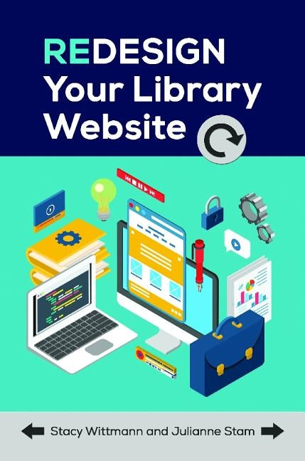Redesign Your Library Website by Wittmann, Stacy Ann