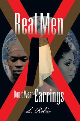 Real Men Don't Wear Earrings by Robin, L.