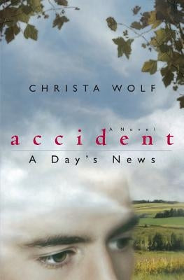 Accident: A Day's News by Wolf, Christa