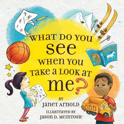 What do you see when you take a look at me? by Arnold, Janet