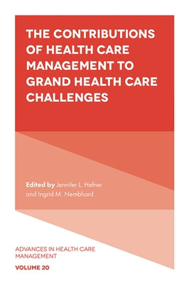 The Contributions of Health Care Management to Grand Health Care Challenges by Hefner, Jennifer L.