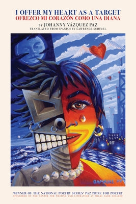 I Offer My Heart as a Target / Ofrezco Mi Corazã3n Como Una Diana by Vázquez Paz, Johanny