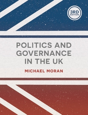 Politics and Governance in the UK by Moran, Michael