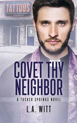 Covet Thy Neighbor by Witt, L. a.