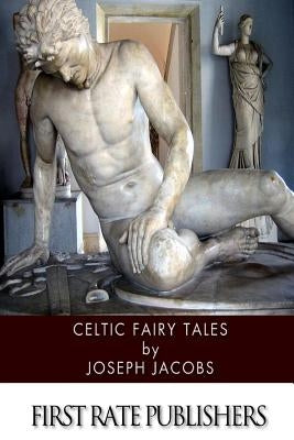 Celtic Fairy Tales by Jacobs, Joseph