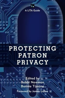 Protecting Patron Privacy: A Lita Guide by Newman, Bobbi