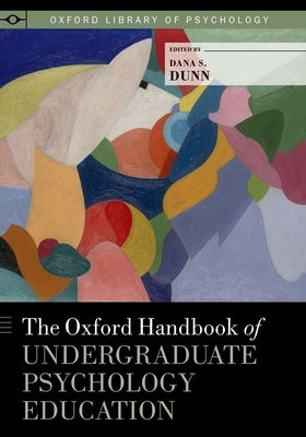 The Oxford Handbook of Undergraduate Psychology Education by Dunn, Dana S.