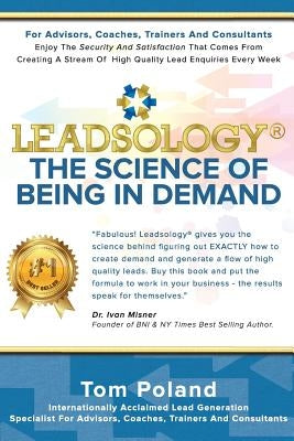 Leadsology(R): The Science of Being in Demand by Poland, Tom