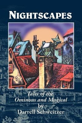 Nightscapes: Tales of the Ominous and Magical by Schweitzer, Darrell