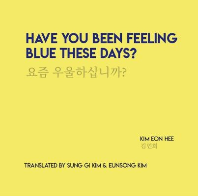 Have You Been Feeling Blue These Days? by Hee, Kim Eon