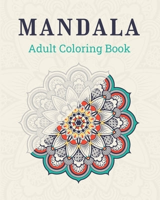 Mandala Adult Coloring Book: 48 Coloring Pages - For Adults and Teens - Mandalas - Anti-stress, relaxation, relaxation by Color, Will