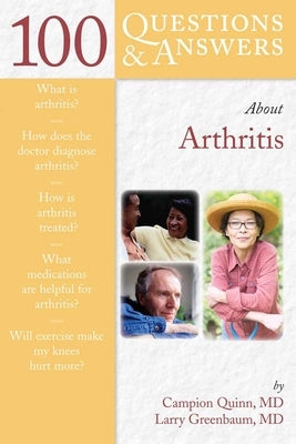 100 Questions & Answers about Arthritis by Quinn, Campion E.