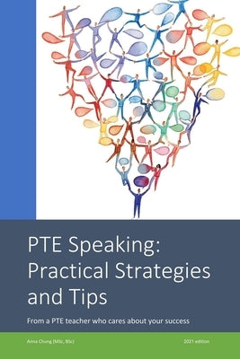 PTE Speaking: Practical Strategies and Tips: From a PTE teacher who cares about your success by Chung, Anna