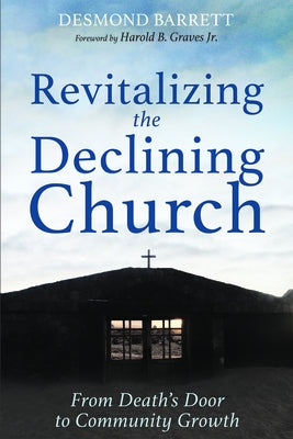 Revitalizing the Declining Church by Barrett, Desmond