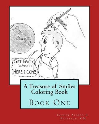 A Treasure of Smiles Coloring Book: Book One by Pehrsson, CM Father Alfred R.
