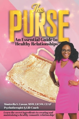 The Purse: An Essential Guide to Healthy Relationships by Cowan, Montrella S.