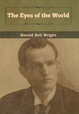 The Eyes of the World by Wright, Harold Bell