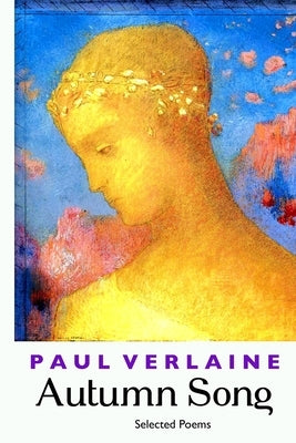 Autumn Song: Selected Poems by Verlaine, Paul