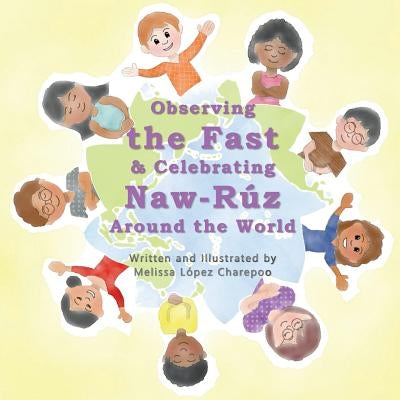 Observing the Fast and Celebrating Naw-Ruz Around the World by Charepoo, Melissa Lopez