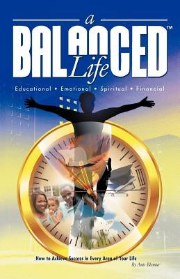 A Balanced Life: How to Achieve Success in Every Area of Your Life by Blémur, Anis