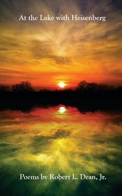 At the Lake with Heisenberg by Dean, Robert L.