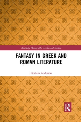 Fantasy in Greek and Roman Literature by Anderson, Graham