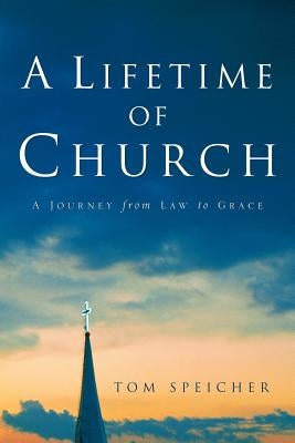 A Lifetime of Church by Speicher, Tom