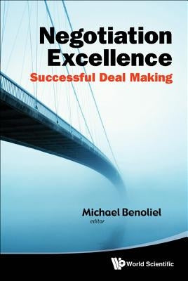 Negotiation Excellence: Successful Deal Making by Benoliel, Michael