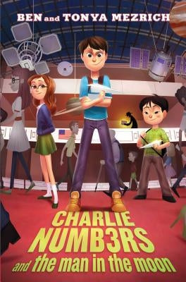 Charlie Numbers and the Man in the Moon by Mezrich, Ben