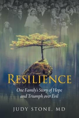 Resilience: One Family's Story of Hope and Triumph Over Evil by Stone, Judy