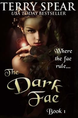 The Dark Fae: The World of Fae by Spear, Terry