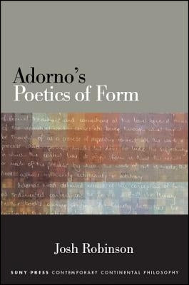 Adorno's Poetics of Form by Robinson, Josh