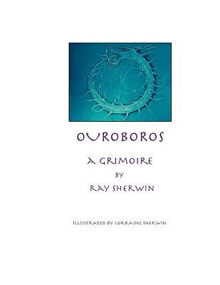 Ouroboros: A Grimoire by Sherwin, Ray
