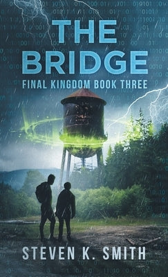 The Bridge: Final Kingdom Book Three by Smith, Steven K.