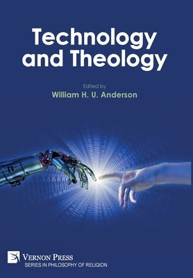 Technology and Theology by Anderson, William H. U.