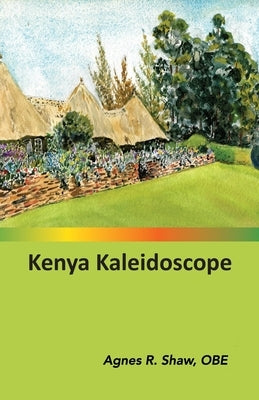 Kenya Kaleidoscope by Shaw Obe, Agnes R.