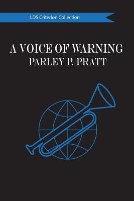 A Voice of Warning: The LDS Criterion Collection by Pratt, Parley P.