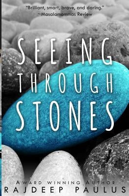 Seeing Through Stones: Young Adult Contemporary Fiction by Paulus, Rajdeep