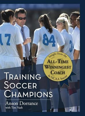 Training Soccer Champions by Dorrance, Anson