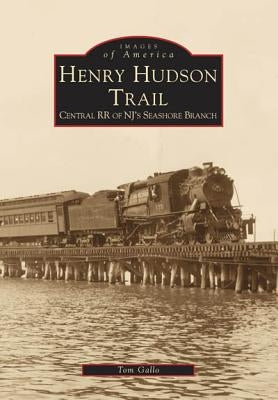 Henry Hudson Trail: Central RR of Nj's Seashore Branch by Gallo, Tom