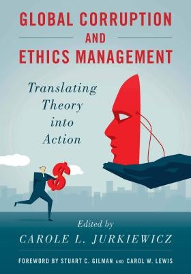 Global Corruption and Ethics Management: Translating Theory Into Action by Jurkiewicz, Carole L.