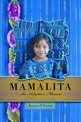Mamalita: An Adoption Memoir by O'Dwyer, Jessica