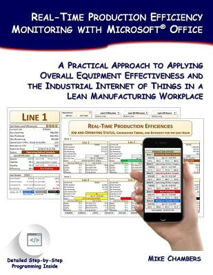 Real-Time Production Efficiency Monitoring with Microsoft Office: A Practical Approach to Applying Overall Equipment Effectiveness and the Industrial by Chambers, Mike