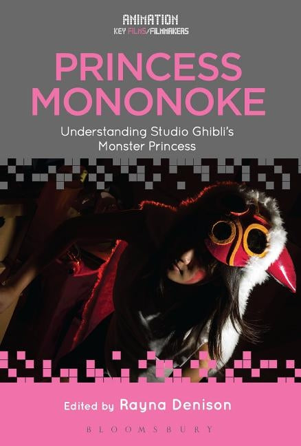Princess Mononoke: Understanding Studio Ghibli's Monster Princess by Denison, Rayna