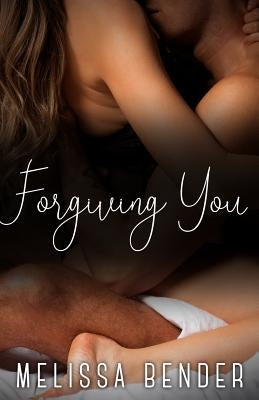 Forgiving You by Bender, Melissa