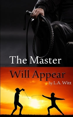 The Master Will Appear by Witt, L. a.
