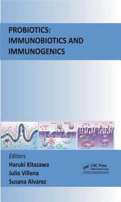 Probiotics: Immunobiotics and Immunogenics by Kitazawa, Haruki