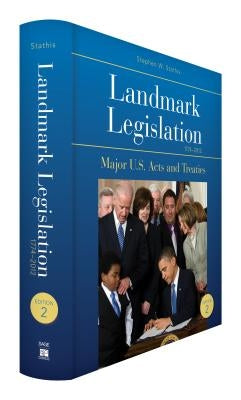 Landmark Legislation 1774-2012: Major U.S. Acts and Treaties by Stathis, Stephen W.