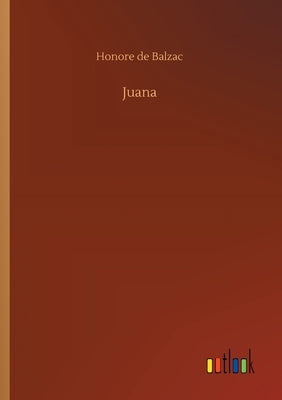 Juana by De Balzac, Honore
